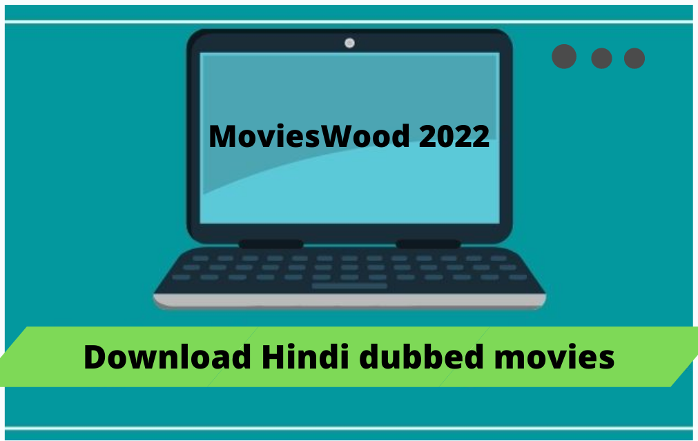 MoviesWood 2022: Download Hindi-dubbed movies