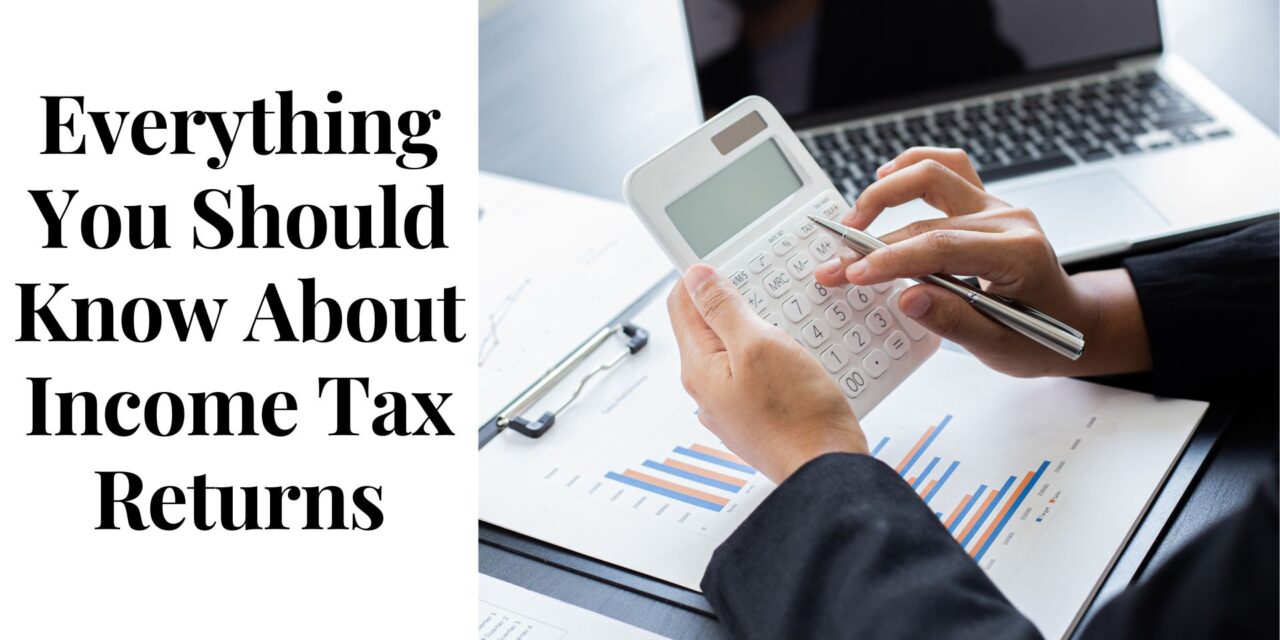 Everything You Should Know About Income Tax Returns