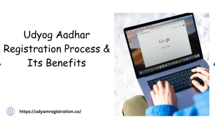 Udyog Aadhar Registration Process & Its Benefits