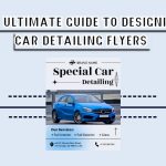 The Ultimate Guide to Designing Eye-Catching Car Detailing Flyers